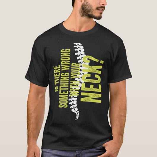 Something With Your Neck Cool Chiropractic  Chiro  T-shirt (Voorkant)