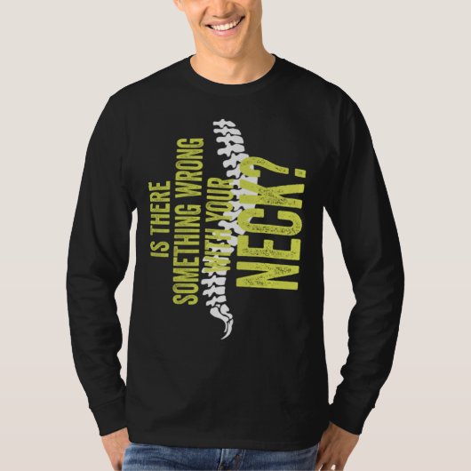Something With Your Neck Cool Chiropractic  Chiro  T-shirt (Voorkant)