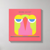 Something's Gotta Give ! beroemd gemaakt door Mich Canvas Afdruk (Voorkant)