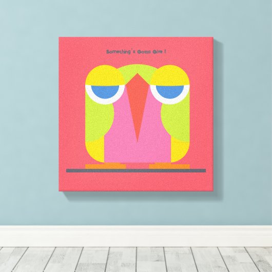 Something's Gotta Give ! beroemd gemaakt door Mich Canvas Afdruk (Insitu (Houten vloer))