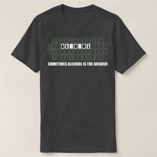 Sometimes Alcohol Is The Answer Drinking T-shirt (Design voorkant)