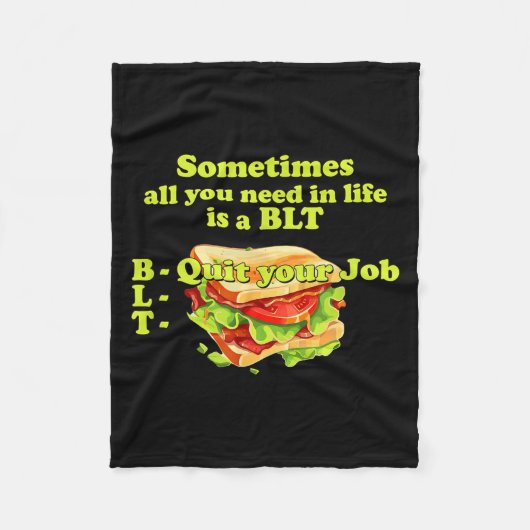 Sometimes All You Need In Life Is A Blt - Quit You Fleece Deken (Voorkant)