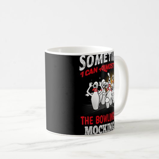 Sometimes I Can Almost Hear Bowling Pins Mocking M Koffiemok (Voorkant rechts)
