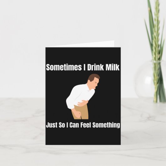 Sometimes I Drink Milk Lactose Intolerant Ironic Kaart (Voorkant)