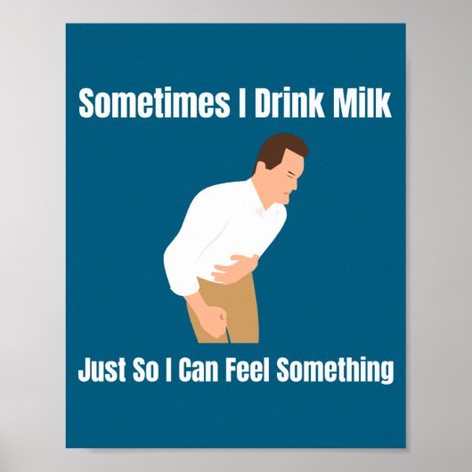 Sometimes I Drink Milk Lactose Intolerant Ironic  Poster (Voorkant)