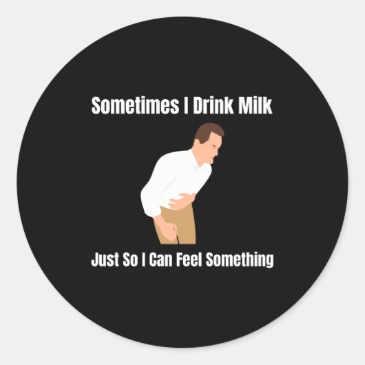 Sometimes I Drink Milk Lactose Intolerant Ironic  Ronde Sticker (Voorkant)