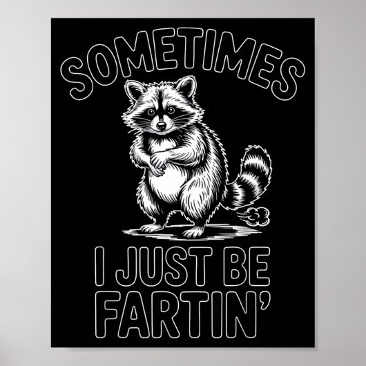 Sometimes i just be fartin farting raccoon funny  poster (Voorkant)