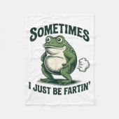 Sometimes I Just Be Fartin' Frog Funny Fart  Fleece Deken (Voorkant)