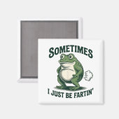 Sometimes I Just Be Fartin' Frog Funny Fart Magneet (Voorkant / Achterkant)