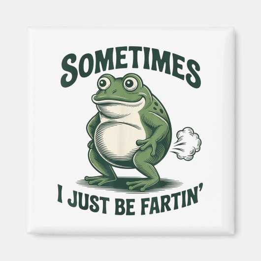 Sometimes I Just Be Fartin' Frog Funny Fart Magneet (Voorkant)