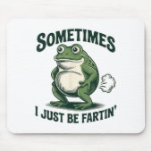 Sometimes I Just Be Fartin' Frog Funny Fart Muismat (Voorkant)