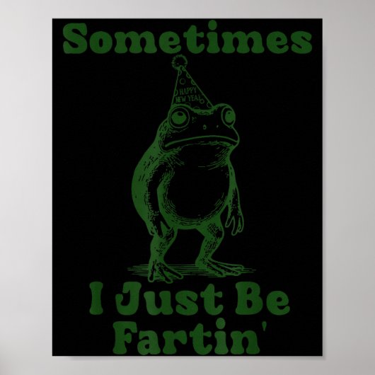 Sometimes I Just Be Fartin' Frog Funny Happy New Y Poster (Voorkant)