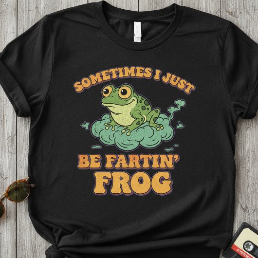 Sometimes I Just Be Fartin’ Frog ,Funny Retro Frog T-shirt