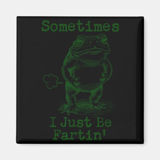 Sometimes I Just Be Fartin’ Frog Funny Rude Silly Magneet (Voorkant)