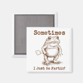 Sometimes I Just Be Fartin’ Frog Funny Rude Silly  Magneet (Voorkant / Achterkant)