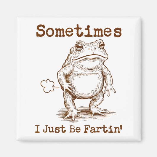 Sometimes I Just Be Fartin’ Frog Funny Rude Silly  Magneet (Voorkant)