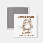 Sometimes I Just Be Fartin’ Frog Funny Rude Silly  Magneet (Voorkant / Achterkant)