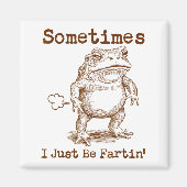 Sometimes I Just Be Fartin’ Frog Funny Rude Silly Magneet (Voorkant)