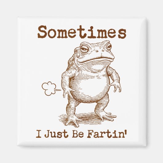 Sometimes I Just Be Fartin’ Frog Funny Rude Silly  Magneet (Voorkant)