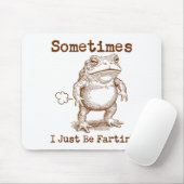 Sometimes I Just Be Fartin’ Frog Funny Rude Silly  Muismat (Met muis)