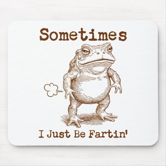 Sometimes I Just Be Fartin’ Frog Funny Rude Silly  Muismat (Voorkant)