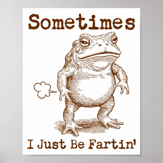 Sometimes I Just Be Fartin’ Frog Funny Rude Silly  Poster (Voorkant)