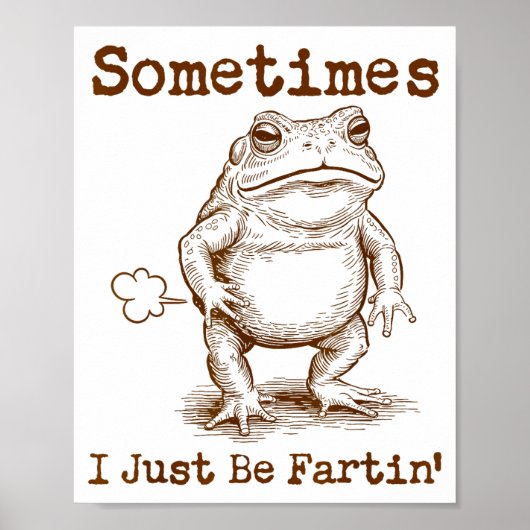 Sometimes I Just Be Fartin’ Frog Funny Rude Silly  Poster (Voorkant)