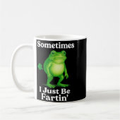 Sometimes I Just Be Fartin' Frog Funny Sarcastic S Koffiemok (Links)