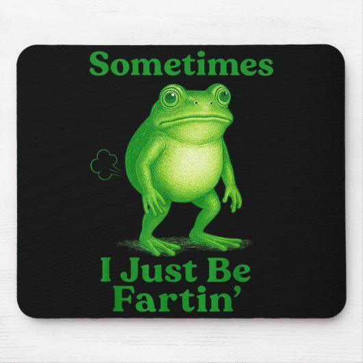 Sometimes I Just Be Fartin' Frog Funny Sarcastic S Muismat (Voorkant)