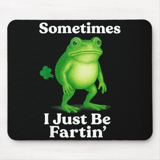 Sometimes I Just Be Fartin' Frog Funny Sarcastic S Muismat (Voorkant)