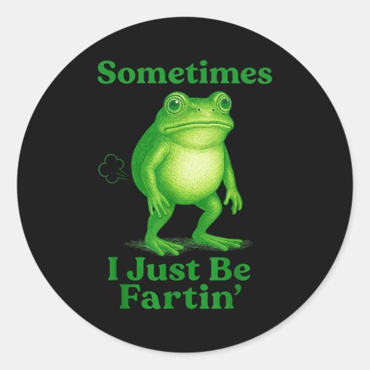 Sometimes I Just Be Fartin' Frog Funny Sarcastic S Ronde Sticker (Voorkant)