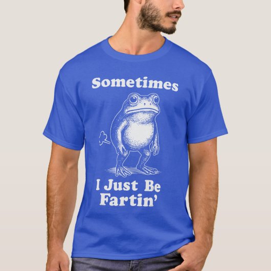 Sometimes I Just Be Fartin Frog girl T-shirt (Voorkant)