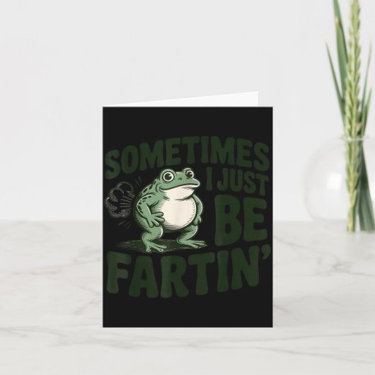 Sometimes I Just Be Fartin' Frog Humor Funny Fart  Kaart (Voorkant)