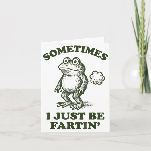 Sometimes I Just Be Fartin' Frog Humor Funny Fart  Kaart (Voorkant)