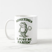 Sometimes I Just Be Fartin' Frog Humor Funny Fart  Koffiemok (Links)