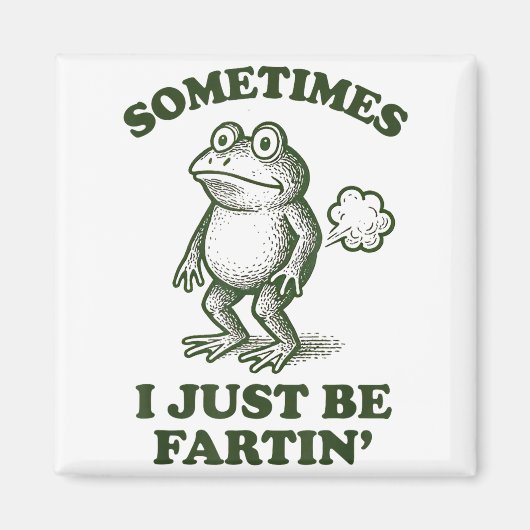 Sometimes I Just Be Fartin' Frog Humor Funny Fart Magneet (Voorkant)