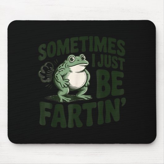 Sometimes I Just Be Fartin' Frog Humor Funny Fart Muismat (Voorkant)