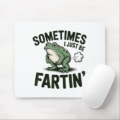 Sometimes I Just Be Fartin' Frog Humor Funny Fart  Muismat (Met muis)