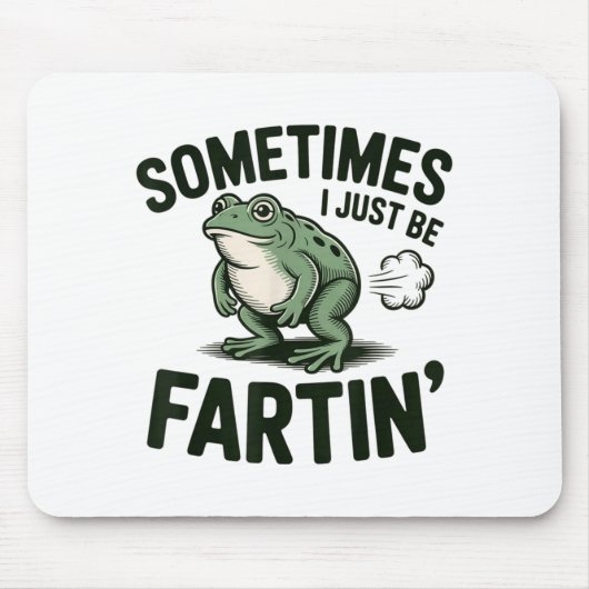 Sometimes I Just Be Fartin' Frog Humor Funny Fart  Muismat (Voorkant)