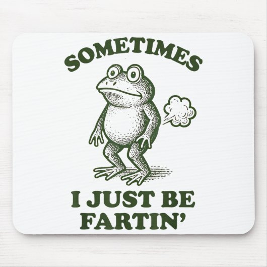 Sometimes I Just Be Fartin' Frog Humor Funny Fart  Muismat (Voorkant)