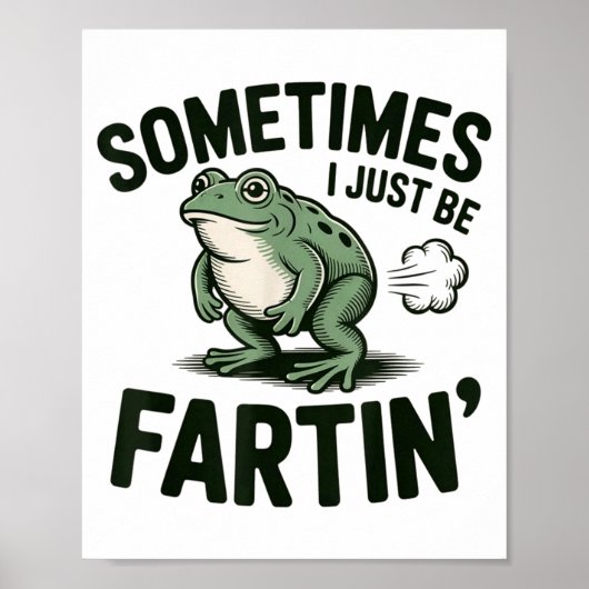 Sometimes I Just Be Fartin' Frog Humor Funny Fart  Poster (Voorkant)