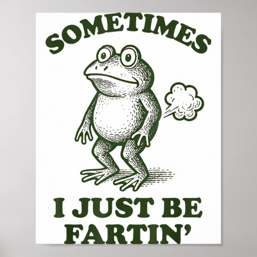 Sometimes I Just Be Fartin' Frog Humor Funny Fart  Poster (Voorkant)