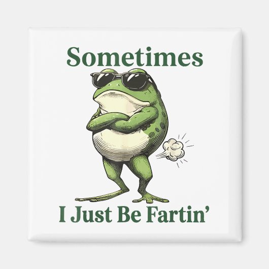 Sometimes I Just Be Fartin' Frog Humor Men Woman  Magneet (Voorkant)