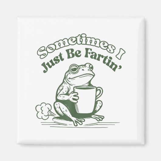 Sometimes I Just Be Fartin' Frog Humor Men Woman  Magneet (Voorkant)