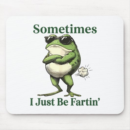 Sometimes I Just Be Fartin' Frog Humor Men Woman  Muismat (Voorkant)