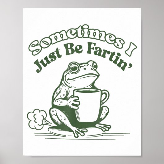 Sometimes I Just Be Fartin' Frog Humor Men Woman  Poster (Voorkant)
