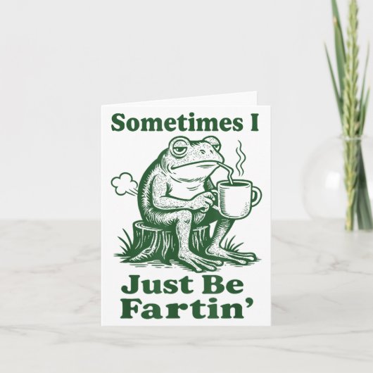 Sometimes I Just Be Fartin' Frog  Kaart (Voorkant)