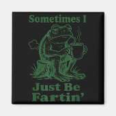 Sometimes I Just Be Fartin' Frog  Magneet (Voorkant)
