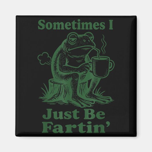 Sometimes I Just Be Fartin' Frog  Magneet (Voorkant)