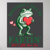Sometimes I Just Be Fartin' Frog Meme Funny Valent Poster (Voorkant)